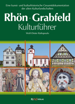 Kulturführer Rhön•Grabfeld von Raftopoulo,  Wolf-Dieter