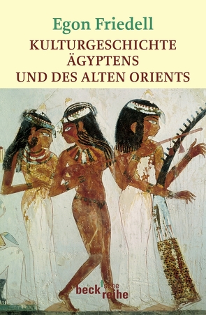 Kulturgeschichte Ägyptens und des Alten Orients von Friedell,  Egon, Strigl,  Daniela