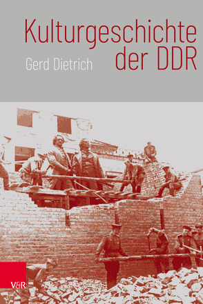 Kulturgeschichte der DDR von Dietrich,  Gerd
