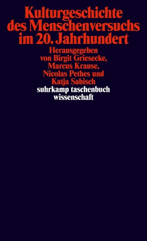 Kulturgeschichte des Menschenversuchs im 20. Jahrhundert von Griesecke,  Birgit, Krause,  Marcus, Pethes,  Nicolas, Sabisch,  Katja