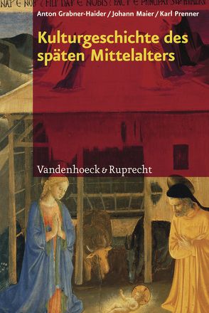 Kulturgeschichte des späten Mittelalters von Grabner-Haider,  Anton, Maier,  Johann, Prenner,  Karl