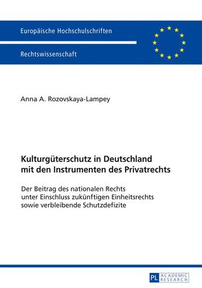 Kulturgüterschutz in Deutschland mit den Instrumenten des Privatrechts von Rozovskaya-Lampey,  Anna A.