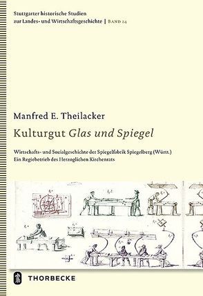 Kulturgut Glas und Spiegel von Theilacker,  Manfred E.
