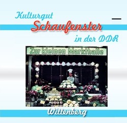 Kulturgut – Schaufenster in der DDR von Dittrich,  Mario
