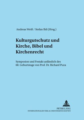 Kulturgutschutz und Kirche, Bibel und Kirchenrecht von Ihli,  Stefan, Weiß,  Andreas