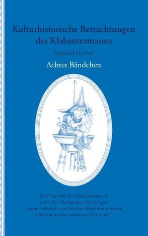 Kulturhistorische Betrachtungen des Klabautermanns – Achtes Bändchen von Harmel,  Siegfried