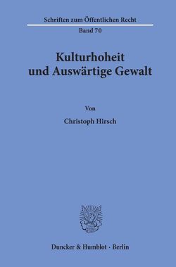 Kulturhoheit und Auswärtige Gewalt. von Hirsch,  Christoph