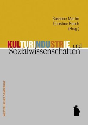 Kulturindustrie und Sozialwissenschaften von Martin,  Susanne, Resch,  Christine
