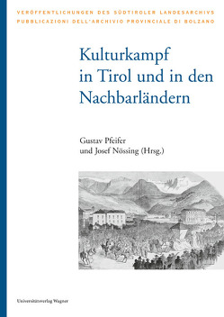 Kulturkampf in Tirol und in den Nachbarländern von Nössing,  Josef, Pfeifer,  Gustav