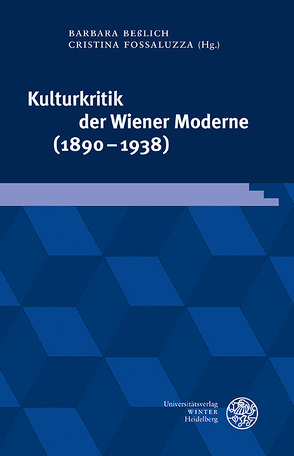 Kulturkritik der Wiener Moderne (1890–1938) von Beßlich,  Barbara, Fossaluzza,  Cristina, Heise,  Tillmann, Walcher,  Bernhard