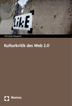 Kulturkritik des Web 2.0 von Raupach,  Christian
