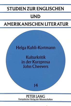 Kulturkritik in der Kurzprosa John Cheevers von Kuhli-Kortmann,  Helga