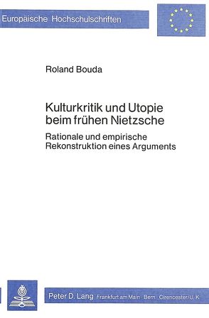 Kulturkritik und Utopie beim frühen Nietzsche von Bouda,  Roland