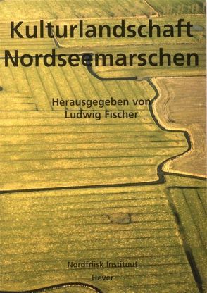 Kulturlandschaft Nordseemarschen von Borger, Dierssen,  Klaus, Ey,  Johannes, Fischer,  Ludwig, Guus,  J