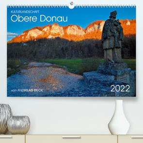 Kulturlandschaft Obere Donau (Premium, hochwertiger DIN A2 Wandkalender 2022, Kunstdruck in Hochglanz) von Beck,  Andreas