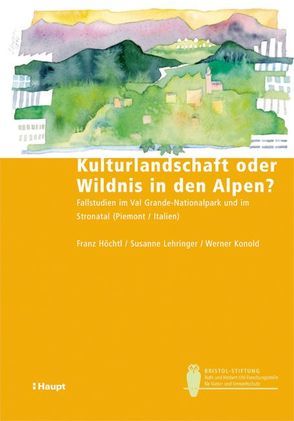 Kulturlandschaft oder Wildnis in den Alpen? von Höchtl,  Franz, Konold,  Werner, Lehringer,  Susanne