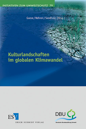 Kulturlandschaften im globalen Klimawandel von Gaese,  Hartmut, Nehren,  Udo, Sandholz,  Simone
