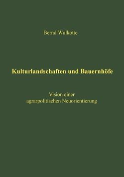 Kulturlandschaften und Bauernhöfe von Wulkotte,  Bernd