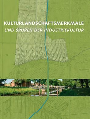 Kulturlandschaftsmerkmale und Spuren der Industriekultur von Haverkamp,  Michael