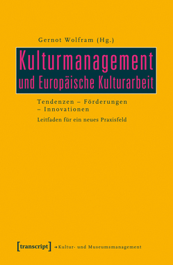 Kulturmanagement und Europäische Kulturarbeit von Wolfram,  Gernot