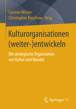 Kulturorganisationen (weiter-)entwickeln von Buschow,  Christopher, Winter,  Carsten