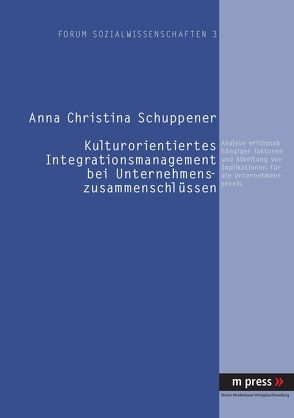 Kulturorientiertes Integrationsmanagement bei Unternehmenszusammenschlüssen von Schuppener,  Anna Christina