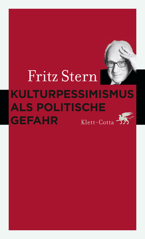 Kulturpessimismus als Politische Gefahr von Frei,  Norbert, Stern,  Fritz, Zeller,  Alfred P