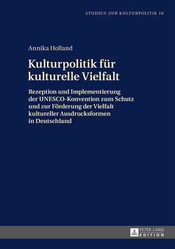 Kulturpolitik für kulturelle Vielfalt von Holland,  Annika