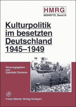 Kulturpolitik im besetzten Deutschland 1945-1949 von Clemens,  Gabriele