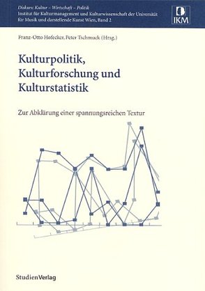 Kulturpolitik, Kulturforschung und Kulturstatistik von Hofecker,  Franz-Otto, Tschmuck,  Peter