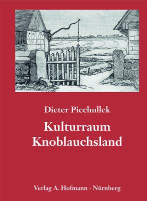 Kulturraum Knoblauchsland von Piechullek,  Dieter