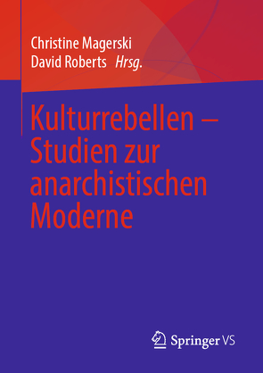 Kulturrebellen – Studien zur anarchistischen Moderne von Magerski,  Christine, Roberts,  David