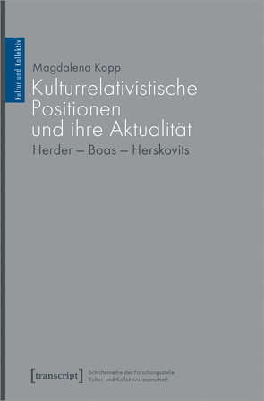 Kulturrelativistische Positionen und ihre Aktualität von Kopp,  Magdalena