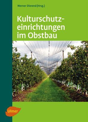 Kulturschutzeinrichtungen im Obstbau von Dierend,  Werner