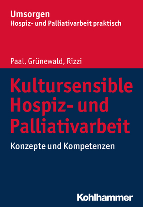 Kultursensible Hospiz- und Palliativarbeit von Grünewald,  Gabriele, Paal,  Piret, Rizzi,  Katharina E.