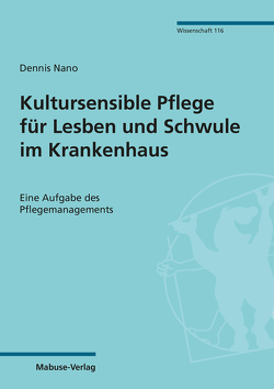 Kultursensible Pflege für Lesben und Schwule im Krankenhaus von Nano,  Dennis