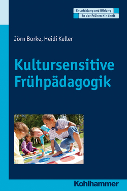 Kultursensitive Frühpädagogik von Borke,  Jörn, Gutknecht,  Dorothee, Holodynski,  Manfred, Keller,  Heidi, Schöler,  Hermann
