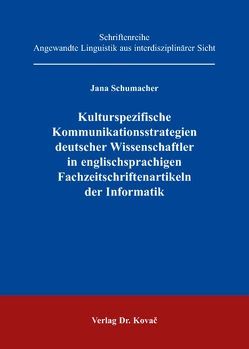 Kulturspezifische Kommunikationsstrategien deutscher Wissenschaftler in englischsprachigen Fachzeitschriftenartikeln der Informatik von Schumacher,  Jana