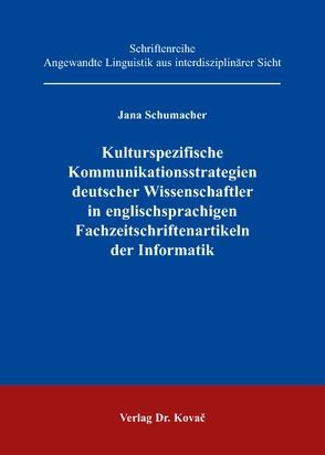Kulturspezifische Kommunikationsstrategien deutscher Wissenschaftler in englischsprachigen Fachzeitschriftenartikeln der Informatik von Schumacher,  Jana