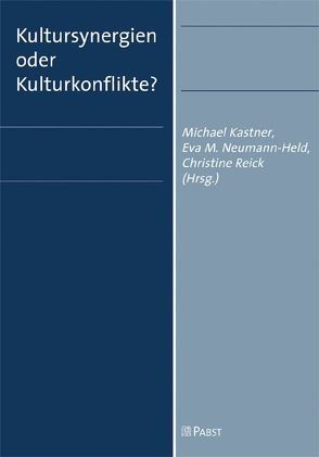 Kultursynergien oder Kulturkonflikte? von Kastner,  Michael, Neumann-Held,  Eva M, Reick,  Christine