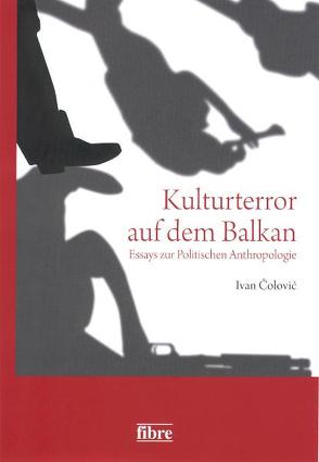 Kulturterror auf dem Balkan von Burkhart,  Dagmar, Čolović,  Ivan, Čolović,  Nikola