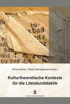 Kulturtheoretische Kontexte für die Literaturdidaktik von Baum,  Michael, Bönnighausen,  Marion