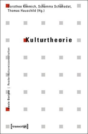 Kulturtheorie von Hauschild,  Thomas, Kimmich,  Dorothee, Schahadat,  Schamma