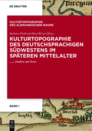 Kulturtopographie des deutschsprachigen Südwestens im späteren Mittelalter. von Fleith,  Barbara, Wetzel,  René