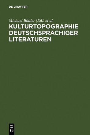 Kulturtopographie deutschsprachiger Literaturen von Böhler,  Michael, Horch,  Hans Otto