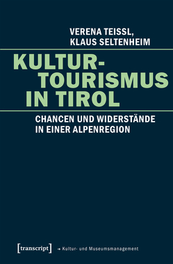 Kulturtourismus in Tirol von Seltenheim,  Klaus, Teissl,  Verena