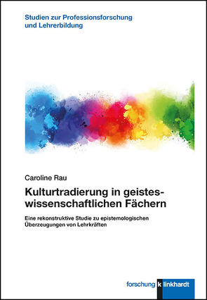 Kulturtradierung in geisteswissenschaftlichen Fächern von Rau,  Caroline