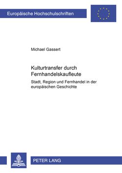 Kulturtransfer durch Fernhandelskaufleute von Gassert,  Michael