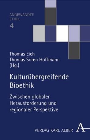 Kulturübergreifende Bioethik von Eich,  Thomas, Hoffmann,  Thomas S.