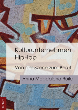 Kulturunternehmen HipHop von Ruile,  Anna Magdalena
